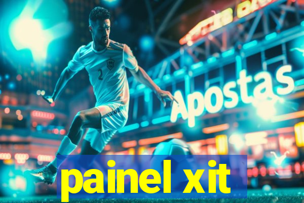 painel xit